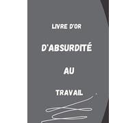 Livre d'or absurdité au travail: cahier à remplir des lapsus, fautes de syntaxe, ou simplement des idioties sorties de la bouche d'un collège