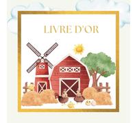 Livre d'Or Animaux de la Ferme: Baptême, Baby Shower, Fête Anniversaire, Naissance, Prénatale, Gender Reveal | Livre d'or Thème Animaux de la Ferme, ... Poussin, Moulin | 100 pages à Personnaliser |
