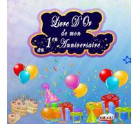 Livre D'Or Anniversaire 1 An: Cadeau Décoration Fete Souvenirs, Beau Livre A Compléter De Félicitations Meilleurs Voeux Et Messages, Joyeux Anniversaire