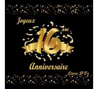 Livre D'or Anniversaire 16 Ans: Decoration Anniversaire Or et Noir, à Remplir de Photo Souvenirs et Félicitations, Joyeux Anniversaire
