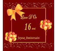 Livre D'or Anniversaire 16 Ans: Fille Garçon, Decoration Ballon Rouge Doré Joyeux Anniversaire
