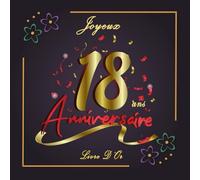 Livre D'or Anniversaire 18 Ans: Cadeau Souvenir, Décoration Anniversaire Fille Et Garçon, Livre A compléter de Félicitation Et Meilleur Voeux