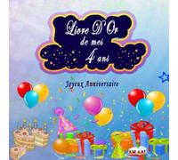 Livre D'Or Anniversaire 4 Ans: Cadeau Décoration Fete Souvenirs, Beau Livre A Compléter De Félicitations Meilleurs Voeux Et Messages, Joyeux Anniversaire