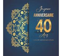 Livre d'or anniversaire 40 ans: Bleu Royal Intérieur Décoré Grand Format Avec Espace PHOTOS & MESSAGES