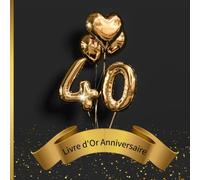 Livre d'Or Anniversaire 40 Ans: Carnet personnalisé pour la célébration de 40ᵉ anniversaires. 100 pages à compléter de félicitations, photos souvenirs et messages. Thème: noir et doré.