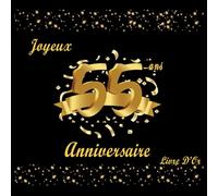 Livre D'or Anniversaire 55 Ans: Decoration Anniversaire, Cadeau Anniversaire Femme Homme, Noir et Or, Joyeux Anniversaire
