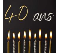 Livre d'or : Anniversaire des 40 ans (Thème : Bougies Nocturnes) I Petit Cadeau pour une Nouvelle ou un Nouveau Quadragénaire I 100 Belles Pages ... de Félicitations I Gardien de Souvenirs