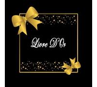 Livre D'Or: Anniversaire, Mariage, Noce, Naissance, Retraite Et Autre Evénement Mémorable, Beau Livre A Compléter De Félicitations, Meilleurs Voeux, Messages