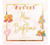 Livre d'Or Baptême: Fille | 70 Pages En Couleur à Remplir et Page de Garde Personnalisable