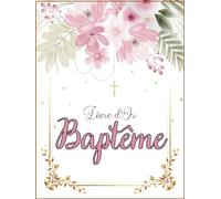 Livre d'or baptême: Pour enfant fille ou garçon - 100 pages grand format à remplir avec message ou photo - thème blanc rose doré élégant