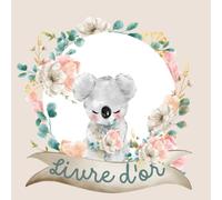 Livre d'or: Bébé Koala Rose| Anniversaire, fille, Baptême, Baby Shower, Naissance, Nouveau-né, fête prénatale | 100 pages à remplir | Floral