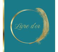 Livre d'Or Bleu: Mariage, Anniversaire, Baptême, Communion, Baby Shower, PACS, EVJF, EVG, Départ en Retraite, Vernissage, Diplôme, Examens, Exposition ... | Bleu Canard et doré, Plume d'Or