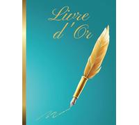 Livre d'Or Bleu Turquoise Plume Dorée: Couverture RIGIDE | Livre d'Or Bleu Turquoise Classique | Mariage, Anniversaire, Noce, Cérémonie, Baptême, Baby ... | 100 pages à Personnaliser | Format A4