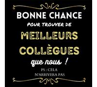 Livre D'Or Bonne Chance pour trouver de meilleurs collègues: 100 pages à personnaliser de photos et messages - Joli Souvenir pour un Collègue - Idée ... d'aurevoir collègue - cadeau pot de départ