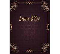 Livre d'Or Bordeaux: Collection Premium avec 100 pages à remplir pour un mariage, un anniversaire, un Baby Shower, un départ à la retraite, une ... de vacances et chambres d'hôtes, gîtes.