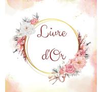 Livre d'or: Carnet à remplir de félicitations, de vœux et de photos souvenirs pour toutes vos occasions : anniversaire, EVJF, mariage, Baptême,départ en retraite. Thème floral.