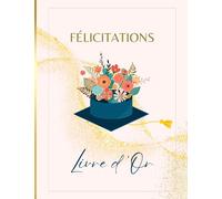 Livre d'Or: Cérémonie de remise des diplômes, Pot de réussite, Baccalauréat, Soutenance de thèse, Capa, Doctorat, Félicitations | 100 pages