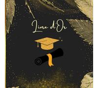 livre d'or: Cérémonie de remise des diplômes, Pot de réussite, Baccalauréat, Soutenance de thèse, Capa, Doctorat, Félicitations | 100 pages