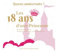 Livre d'or d'anniversaire - 18 ans: Souvenir d'anniversaire pour femme - Princesse Rose