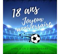 Livre d'or d'anniversaire - 18 ans: Souvenir d'anniversaire pour homme ou garçon - thème foot