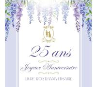 Livre d'or d'anniversaire - 25 ans: Souvenir d'anniversaire pour femme - Thème Victorien, Vintage Fleuri