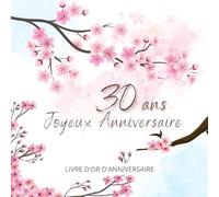 Livre d'or d'anniversaire - 30 ans: Souvenir d'anniversaire pour femme ou homme - Fleuri Japonais