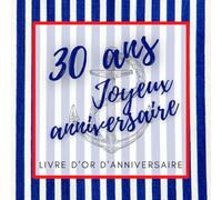 Livre d'or d'anniversaire - 30 ans: Souvenir d'anniversaire pour homme ou garçon - thème mer & marin
