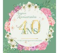 Livre d'or d'anniversaire - 40 ans: Souvenir d'anniversaire pour femme - Vert sauge et fleurs aquarelle lys
