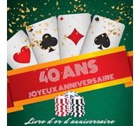 Livre d'or d'anniversaire - 40 ans: Souvenir d'anniversaire pour homme ou garçon - thème poker