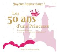 Livre d'or d'anniversaire - 50 ans: Souvenir d'anniversaire pour femme - Princesse Rose