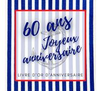 Livre d'or d'anniversaire - 60 ans: Souvenir d'anniversaire pour homme ou garçon - thème mer & marin