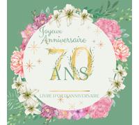 Livre d'or d'anniversaire - 70 ans: Souvenir d'anniversaire pour femme - Vert sauge et fleurs aquarelle lys