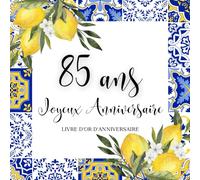 Livre d'or d'anniversaire - 85 ans: Souvenir d'anniversaire pour femme - Thème Dolce Vita Bleu et Jaune