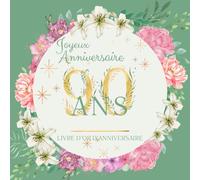 Livre d'or d'anniversaire - 90 ans: Souvenir d'anniversaire pour femme - Vert sauge et fleurs aquarelle lys