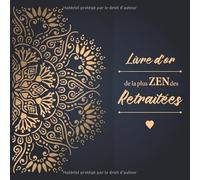 Livre d'or de la plus ZEN des Retraitées: Cadeau de pot de départ à la retraite | 100 pages pour dessiner, écrire des mots doux voir des anecdote croustillantes ou même coller des photos