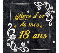 Livre d'Or de mes 18ans: 18 Ans Anniversaire Souvenir / félicitations / les plus belles photos