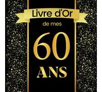 Livre d'or de mes 60 ans: Élégant carnet d'anniversaire. 100 pages à personnaliser avec des photos et des messages. Thème : noir et or.