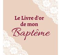 Livre d'or de mon Baptême: Livre d'or baptême fille - 100 pages - idée cadeau pour bébé et parents de bébé