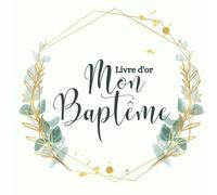 Livre d'or de mon Baptême: Livre souvenir pour le Baptême de votre enfant fille ou garçon - 100 pages - Grand format carré - Thème floral