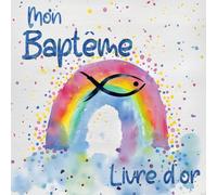 Livre d'or de mon Baptême: Pour fille et garçon | Format carré 112 pages | Livre souvenir pour le Baptême de votre enfant fille ou garçon | poisson arc-en-ciel