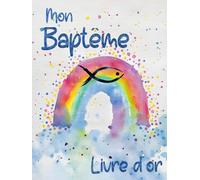 Livre d'or de mon Baptême: Pour fille et garçon | Format carré 112 pages | Livre souvenir pour le Baptême de votre enfant fille ou garçon | poisson arc-en-ciel