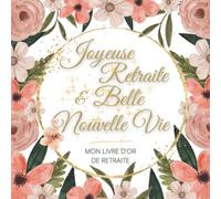 Livre d'or de retraite: Départ en retraite adulte femme / homme - A compléter - Thème Fleuri & Fleurs - Modèle 3