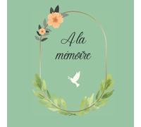 Livre d'or décès - A la mémoire - Sincères Condoléances - Carnet de deuil - Livre de recueillement: Carnet à remplir pour partager ses souvenirs, ... et adresser ses prières en mémoire du défunt