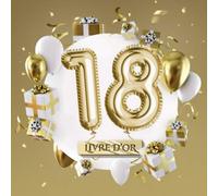 Livre d'Or: Décoration pour le 18ème anniversaire - 18 ans - Cadeaux pour hommes ou femmes - Déco Party Or - Livre pour les félicitations et photos des invités