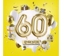 Livre d'Or: Décoration pour le 60ème anniversaire - 60 ans - Déco & Cadeaux pour hommes ou femmes - Édition Party Or Jaune - Livre pour les félicitations et photos des invités