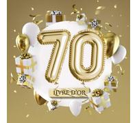 Livre d'Or: Décoration pour le 70ème anniversaire - 70 ans - Cadeaux pour hommes ou femmes - Déco Party Or - Livre pour les félicitations et photos des invités