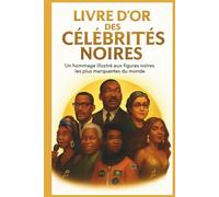 Livre d'or des Célébrités Noires ( Version Premium): Un hommage illustré aux figures noires les plus marquantes du monde