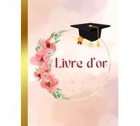 Livre d'or: Diplôme | fin de parcours académique, Cérémonie de remise des diplômes, Prix, Doctorat, Thèse, Médecin, CAPA, CRFPA, Avocat | 100 pages