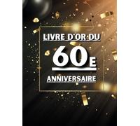 Livre d'or du 60e anniversaire: Idéal pour les dédicaces, vœux et photos. Convient à 30-60 invités. Livre d'or et album souvenir pour un 60e anniversaire, parfait en décoration ou en cadeau.