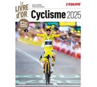 Livre d'or du cyclisme 2025 Jean-Luc Gatellier (Auteur), Kévin Vauquelin (Préface)